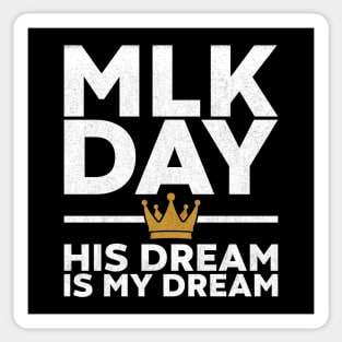 MLK Day - His Dream Is My Dream (White) Sticker